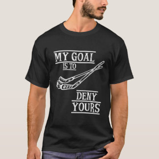 Camiseta Hockey Goalie Meu Objetivo É Negar Seu Objetivo De