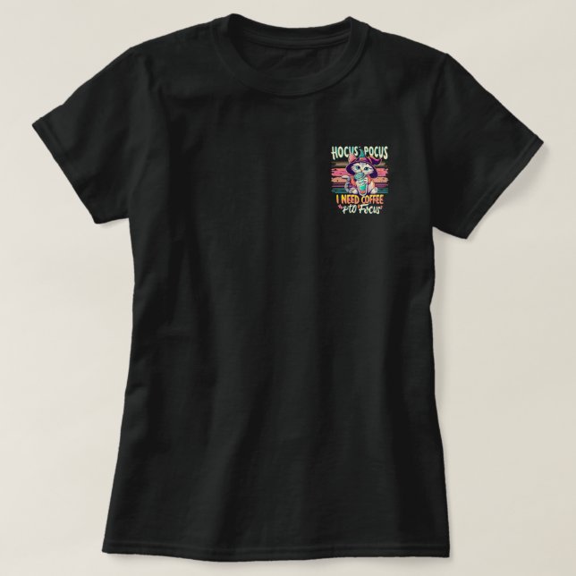 Camiseta Hocus Focus - Preciso de café para me concentrar (Frente do Design)