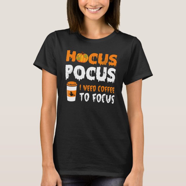 Camiseta Hocus Pocus I Preciso de café para focar o Dia das (Frente)