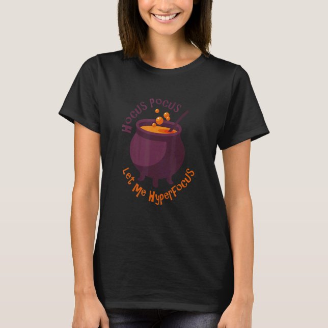Camiseta Hocus Pocus Me Deixa Hiperfocar Bruxas De Hallowee (Frente)