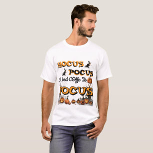 Camiseta Hocus Pocus Preciso de Café para Me Concentrar Fun