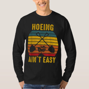 Camiseta Hoeing Ain't Easy Gardening Tee Funny Gardener Nov