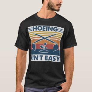 Camiseta Hoeing Não é fácil