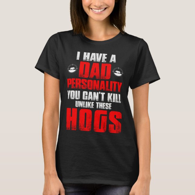 Camiseta Hog Hunting Dad Hunter Dad Personality You Can't K (Frente)