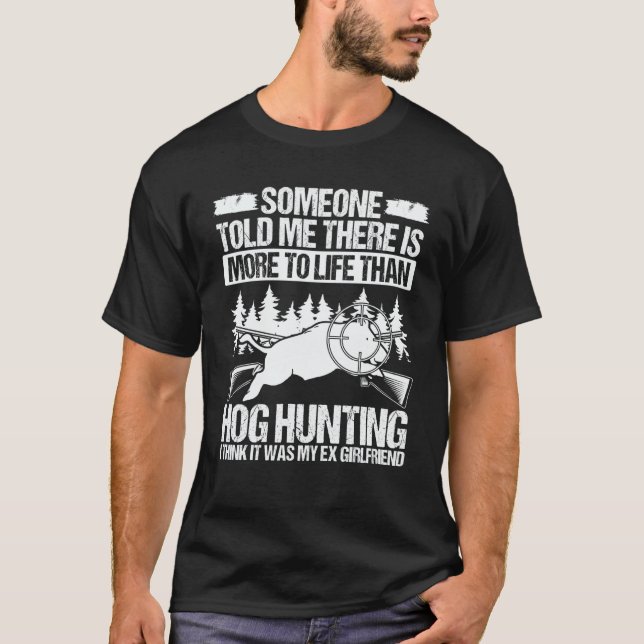 Camiseta Hog Hunting Ex Girlfriend Wild Boar Hunter Hog (Frente)
