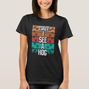 Camiseta Hog Hunting Vintage Espere eu vejo um Hun Boar Sel