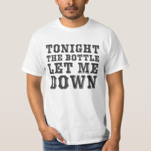 Camiseta Hoje à noite a garrafa deixou-me abaixo de (o