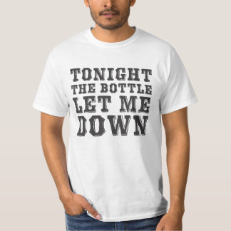 Camiseta Hoje à noite a garrafa deixou-me abaixo de (o