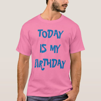CAMISETA HOJE É MEU ANIVERSÁRIO