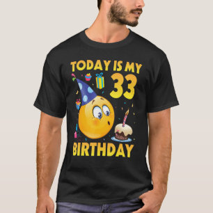 Camiseta Hoje É Meu Aniversário De 33 Anos Feliz Por Você