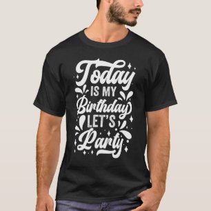 Camiseta Hoje É Meu Festa De Vamos De Aniversário Celebrand