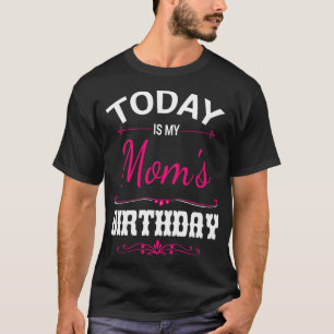 Camiseta Hoje É O Meu Aniversário De Mães Feliz A Sua Mãe M