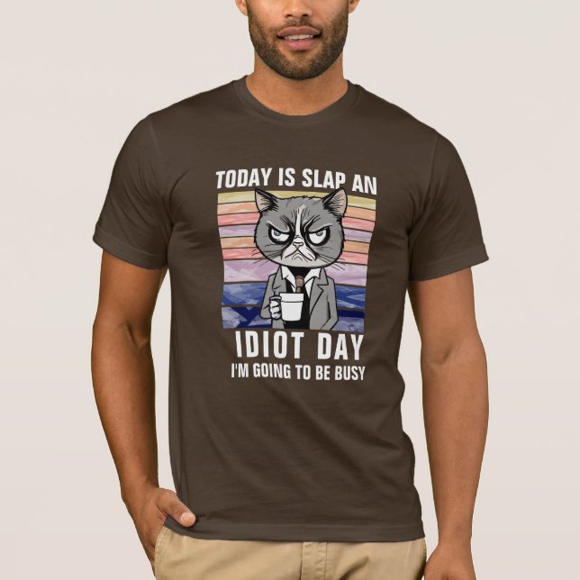 Camiseta Hoje é slap an Idiot Day Tee, Engraçado Gato (Frente)