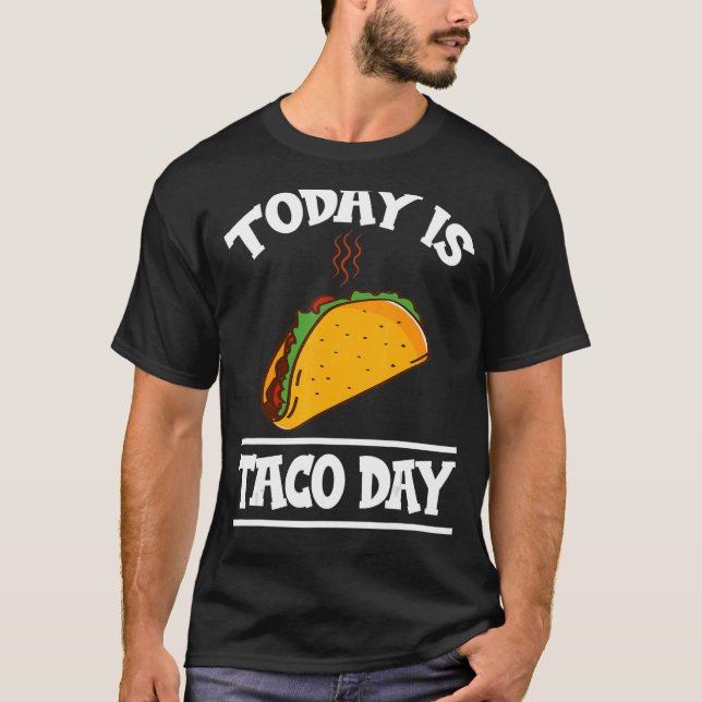 Camiseta Hoje é Taco Day Engraçado Comida mexicana no dia 4 (Frente)