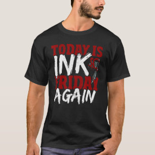 Camiseta Hoje É Tinta Sexta-Feira Novamente Tatuadores Tatu