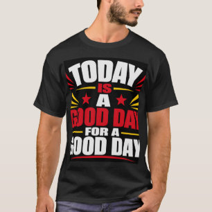 Camiseta Hoje É Um Bom Dia