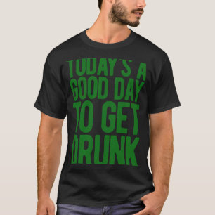 Camiseta Hoje É Um Bom Dia Para Fazer Bebado De Mulheres Ru