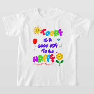 Camiseta Hoje é um bom dia para ser uma feliz citação motiv