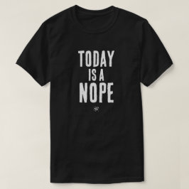 Camiseta Hoje é um Não