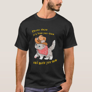 Camiseta Hoje em dia é menos Yee Haw e mais Yee Naw Rode