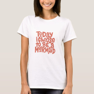 Camiseta Hoje Escolho Ser Uma Sereia