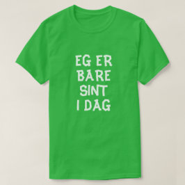 Camiseta Hoje estou zangado em verde norueguês