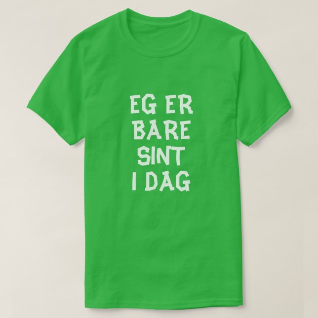Camiseta Hoje estou zangado em verde norueguês (Frente do Design)
