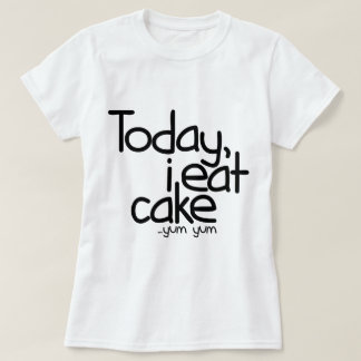 Camiseta Hoje eu como o bolo (o aniversário)