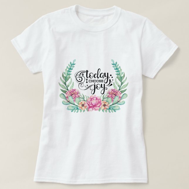 Camiseta Hoje eu escolho a alegria | Floral (Frente do Design)