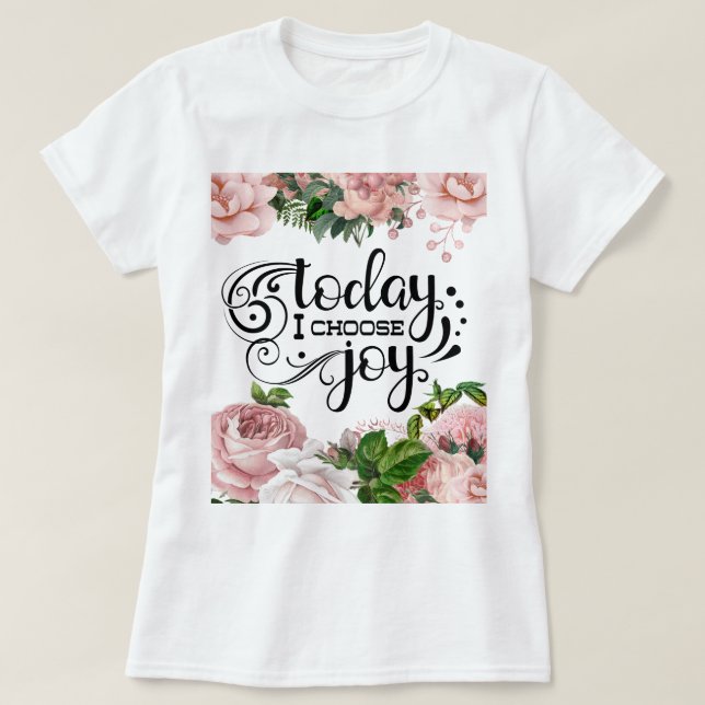 Camiseta Hoje eu escolho a alegria | Floral (Frente do Design)