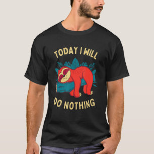Camiseta Hoje Eu Não Farei Nada Para Lembrar Os Preguiçosos