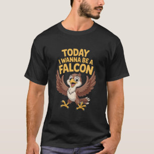 Camiseta Hoje Eu Quero Ser Um Amante De Falcão Citação Dive