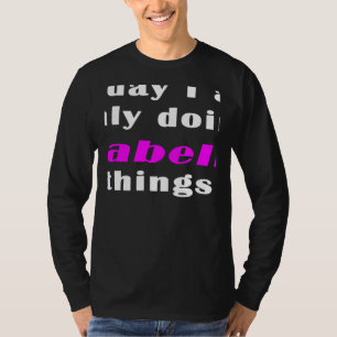 Camiseta Hoje eu só estou fazendo coisas da Isabella