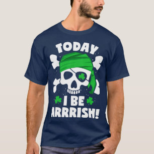Camiseta Hoje eu sou o Dia de São Patrício de Arrrish para