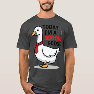 Camiseta hoje eu sou um ganso sério