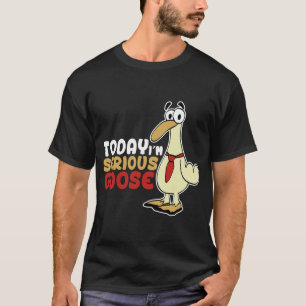 Camiseta Hoje Eu Sou Um Ganso Sério Ganso Tolo Engraçado Di
