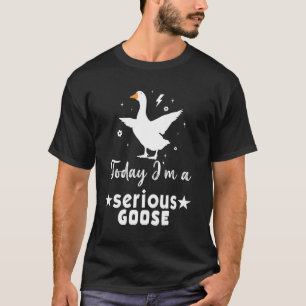 Camiseta Hoje Eu Sou Um Ganso Sério Ganso Tolo Fofo Camiset