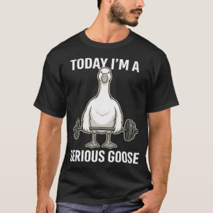 Camiseta Hoje Eu Sou Um Humor De Academia De Ganso Sério
