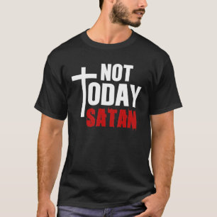 Camiseta Hoje não é a Satã do Jesus cristão que acredita se