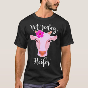 Camiseta Hoje não é Heifer Bonitinha