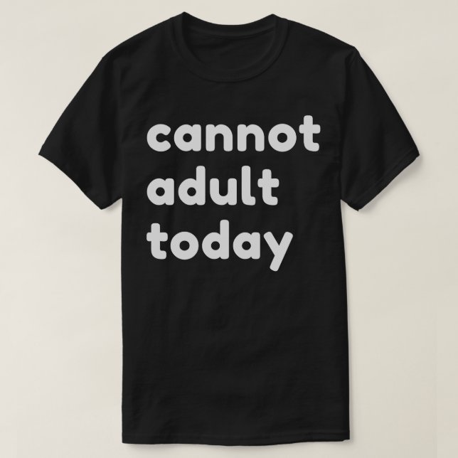 Camiseta Hoje Não É Possível Adultar A Inapp De Rua NSFW Sa (Frente do Design)
