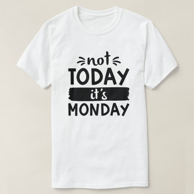Camiseta Hoje não é segunda-feira (Frente do Design)