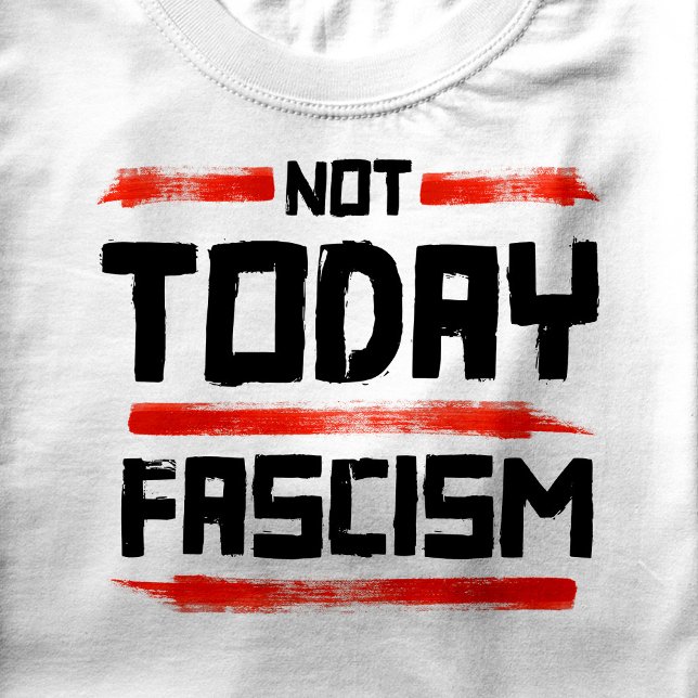 CAMISETA HOJE NÃO FASCISMO (Not Today Fascism)