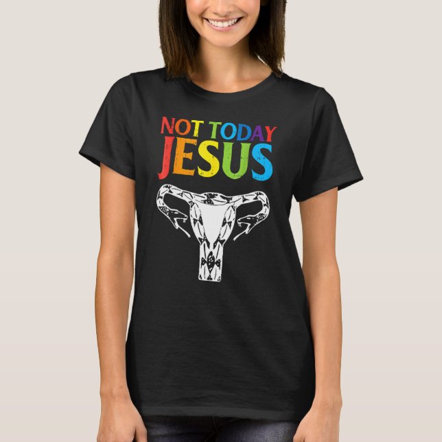 Camiseta Hoje Não Jesus Escolhe Radicais Feministas Para Mi (Frente)