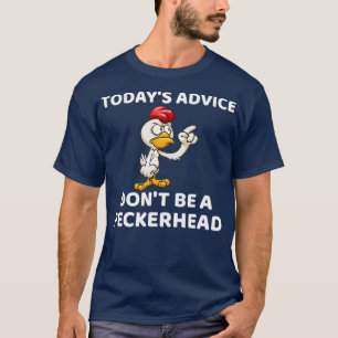 Camiseta Hoje Não Seja Um Presente De Peckerhead