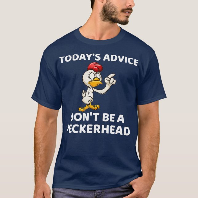 Camiseta Hoje Não Seja Um Presente De Peckerhead (Frente)
