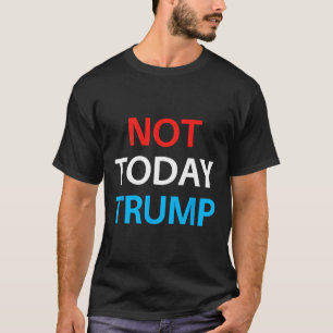 Camiseta Hoje Não Trump Não Sou Seu Presidente Defenda a De