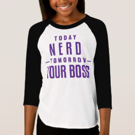 Camiseta Hoje nerd, amanhã seu TShirt das meninas do chefe