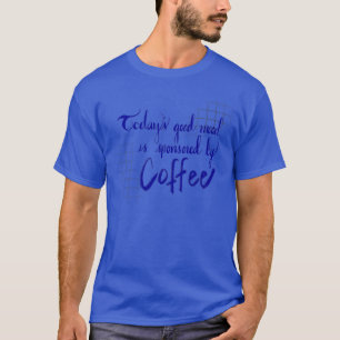 Camiseta Hoje o bom humor é patrocinado pelo café