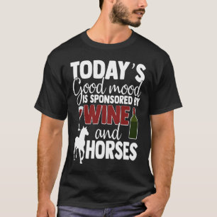 Camiseta Hoje O Bom Humor É Patrocinado Por Vinho E Cavalos